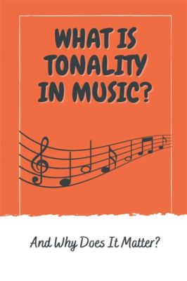 what is tonality in music and how does it influence the way we perceive time?